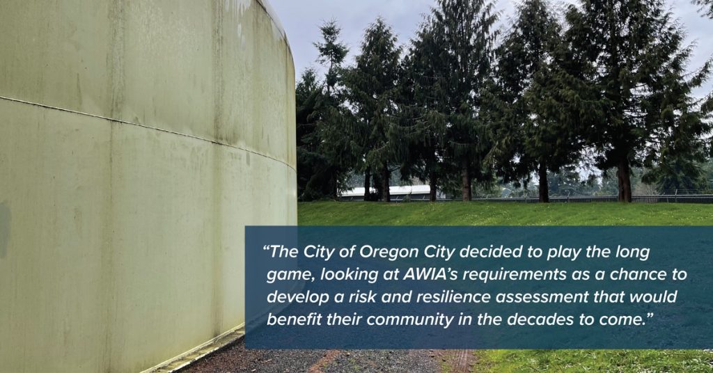 A reservoir that was assessed for how resilient it was. A pull quote reads: "The City of Oregon City decided to play the long game, looking at AWIA's requirements as a chance to develop a risk and resilience assessment that would benefit their community in the decades to come. 
