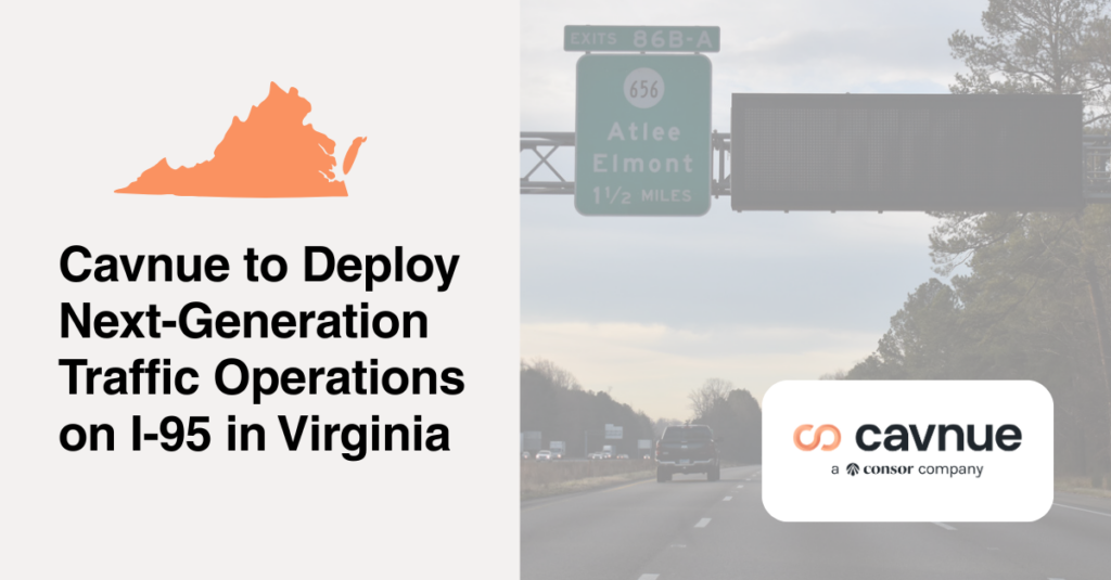 Cavnue Awarded Contract to Deliver Next Generation Traffic Operations Data Service on I‌-95, Advancing Real-Time Lane-Level Visibility